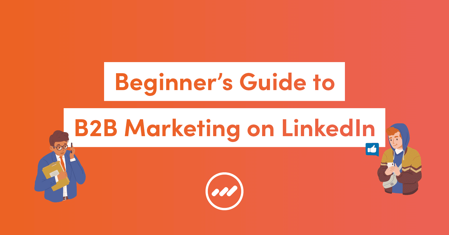 Beginner’s Guide to B2B Marketing on LinkedIn