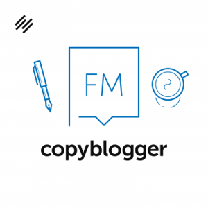 Copyblogger FM podcast, one of the Top 5 Business and Mareting podcasts