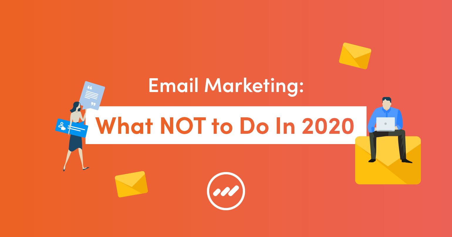 EmailMarketingWhatNOTToDoIn2020