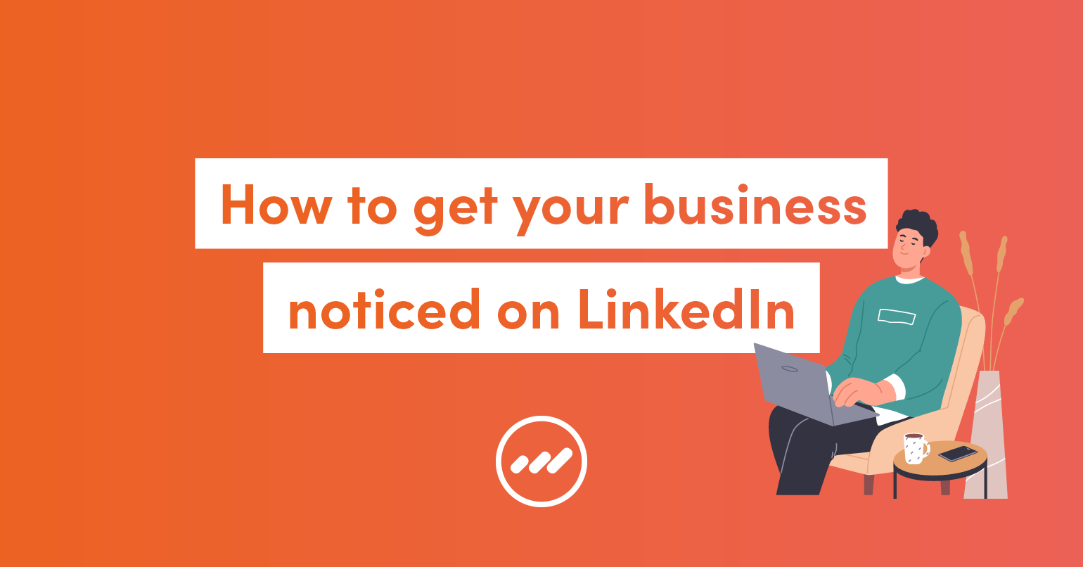 how-to-get-your-business-noticed-on-linkedin