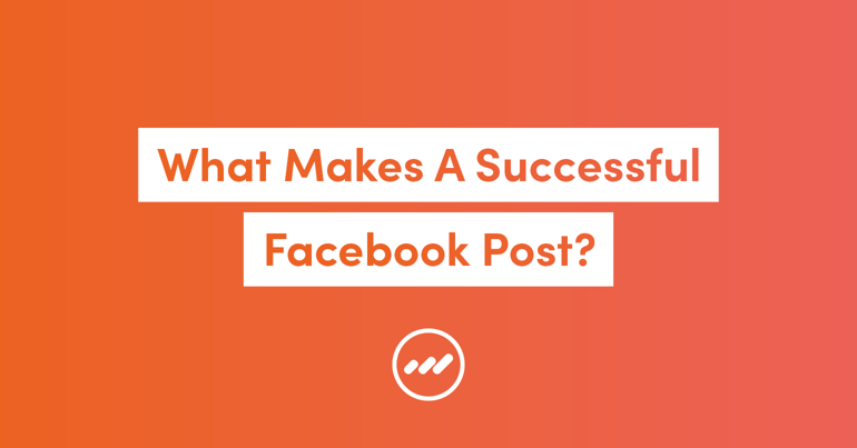 What Makes A Successful Facebook Post 